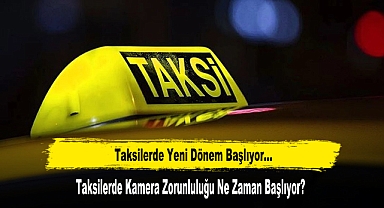 Taksilerde Yeni Dönem Başlıyor... Kamera Zorunlu Olacak