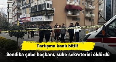Tartışma kanlı bitti! Sendika şube başkanı, şube sekreterini öldürdü