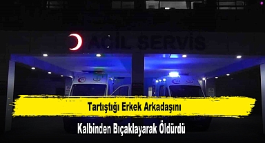 Tartıştığı Erkek Arkadaşını Kalbinden Bıçaklayarak Öldürdü