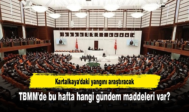 TBMM'de bu hafta hangi gündem maddeleri var?