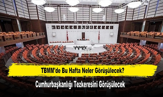 TBMM'de Bu Hafta Neler Görüşülecek?