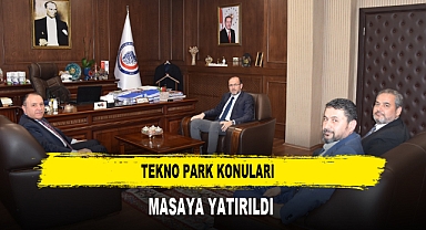 TEKNO PARK KONULARI MASAYA YATIRILDI