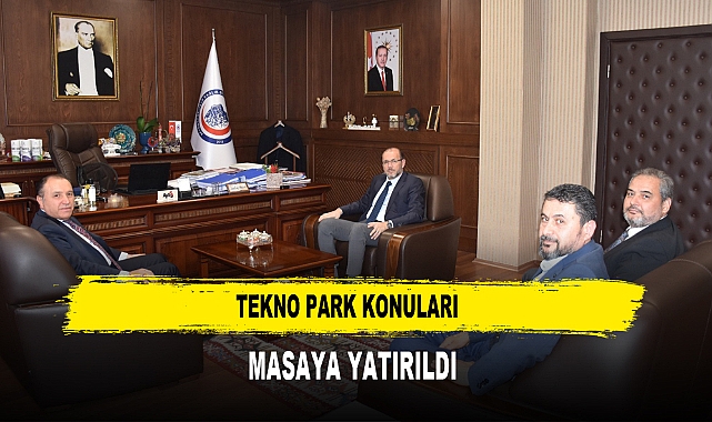 TEKNO PARK KONULARI MASAYA YATIRILDI