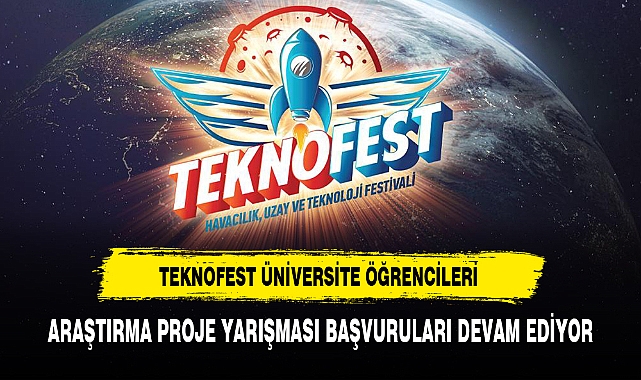 TEKNOFEST ÜNİVERSİTE ÖĞRENCİLERİ ARAŞTIRMA PROJE YARIŞMASI BAŞVURULARI DEVAM EDİYOR
