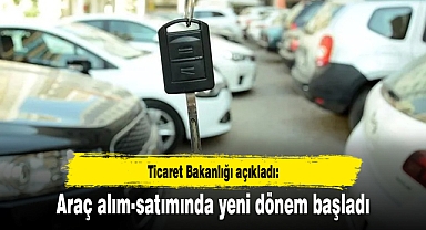 Ticaret Bakanlığı açıkladı: Araç alım-satımında yeni dönem başladı