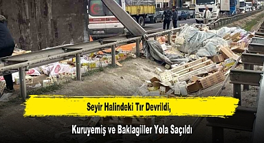 Tır Devrildi, Kuruyemiş ve Baklagiller Yola Saçıldı