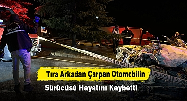 Tıra Arkadan Çarpan Otomobilin Sürücüsü Hayatını Kaybetti