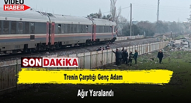 Trenin Çarptığı Genç Adam Ağır Yaralandı