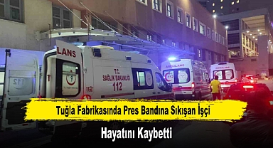 Tuğla Fabrikasında Pres Bandına Sıkışan İşçi Hayatını Kaybetti
