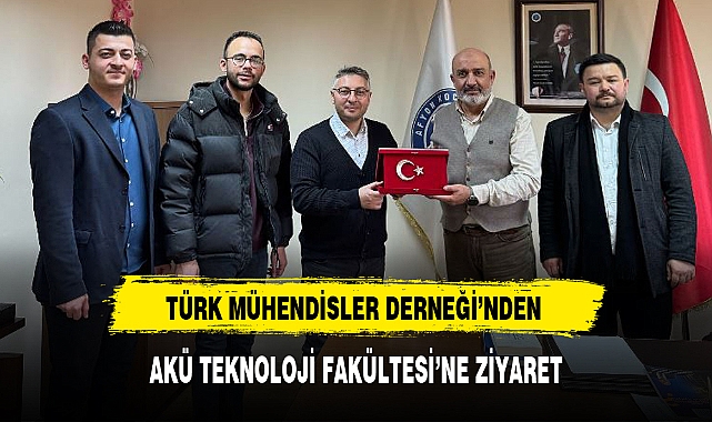 TÜRK MÜHENDİSLER DERNEĞİ’NDEN AKÜ TEKNOLOJİ FAKÜLTESİ’NE ZİYARET