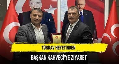 TÜRKAV HEYETİNDEN BAŞKAN KAHVECİ’YE ZİYARET