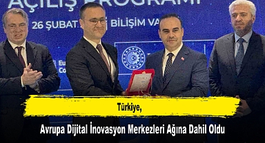 Türkiye, Avrupa Dijital İnovasyon Merkezleri Ağına Dahil Oldu