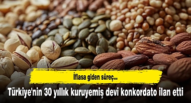 Türkiye'nin 30 yıllık kuruyemiş devi konkordato ilan etti