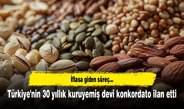 Türkiye'nin 30 yıllık kuruyemiş devi konkordato ilan etti