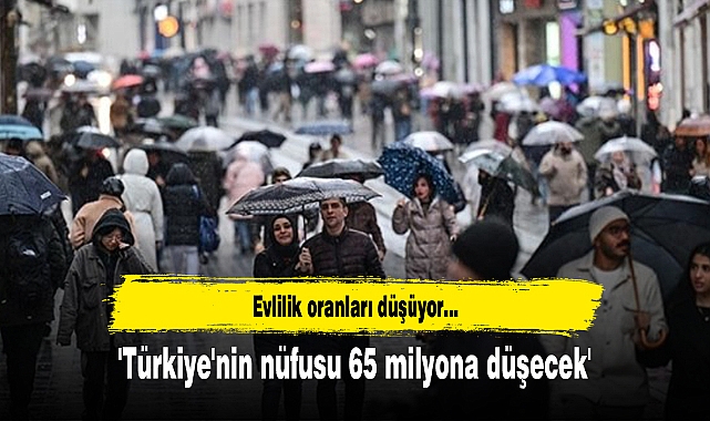'Türkiye'nin nüfusu 65 milyona düşecek'