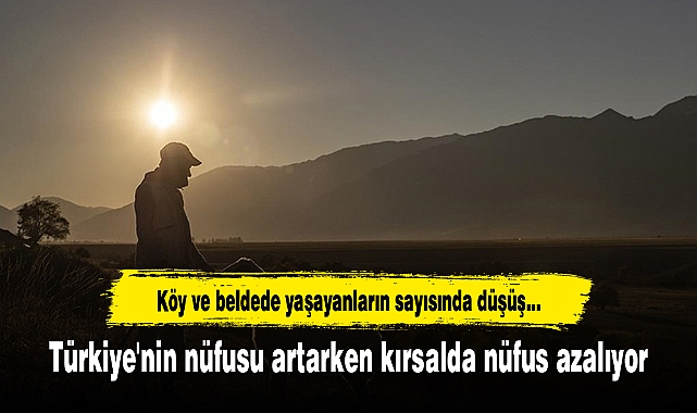 Türkiye'nin nüfusu artarken kırsalda nüfus azalıyor