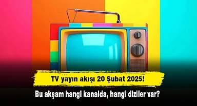 TV yayın akışı 20 Şubat 2025! Bu akşam hangi kanalda, hangi diziler var?