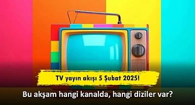 TV yayın akışı 5 Şubat 2025! Bu akşam hangi kanalda, hangi diziler var?