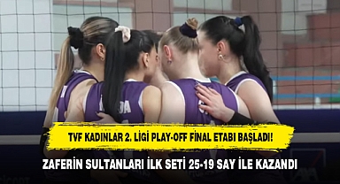TVF KADINLAR 2. LİGİ PLAY-OFF FİNAL ETABI BAŞLADI! ZAFERİN SULTANLARI İLK SETİ 25-19 SAYI İLE KAZANDI