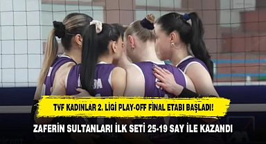 TVF KADINLAR 2. LİGİ PLAY-OFF FİNAL ETABI BAŞLADI! ZAFERİN SULTANLARI İLK SETİ 25-19 SAYI İLE KAZANDI