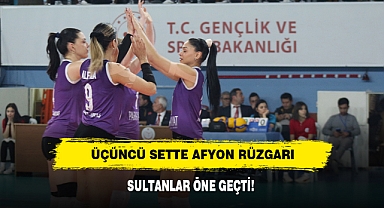 ÜÇÜNCÜ SETTE AFYON RÜZGARI: SULTANLAR ÖNE GEÇTİ!
