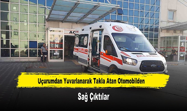 Uçurumdan Yuvarlanarak Takla Atan Otomobilden Sağ Çıktılar