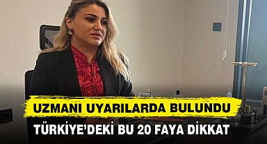 UZMANI UYARILARDA BULUNDU TÜRKİYE’DEKİ BU 20 FAYA DİKKAT