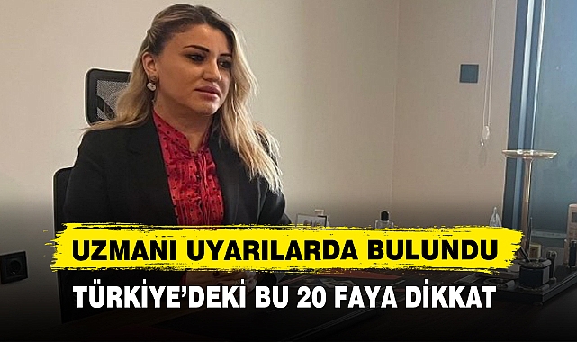 UZMANI UYARILARDA BULUNDU TÜRKİYE’DEKİ BU 20 FAYA DİKKAT