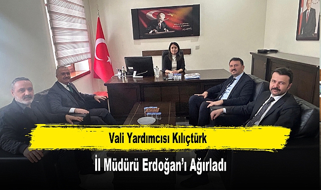 Vali Yardımcısı Kılıçtürk, İl Müdürü Erdoğan'ı Ağırladı
