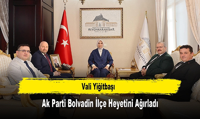 Vali Yiğitbaşı, Ak Parti Bolvadin İlçe Heyetini Ağırladı
