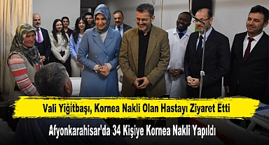 Vali Yiğitbaşı, Kornea Nakli Olan Hastayı Ziyaret Etti