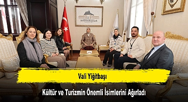 Vali Yiğitbaşı, Kültür ve Turizmin Önemli İsimlerini Ağırladı