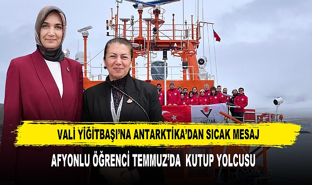 VALİ YİĞİTBAŞI’NA ANTARKTİKA’DAN SICAK MESAJ