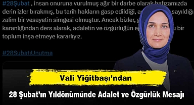 Vali Yiğitbaşı'ndan 28 Şubat'ın Yıldönümünde Adalet ve Özgürlük Mesajı