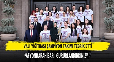 VALİ YİĞİTBAŞI ŞAMPİYON TAKIMI TEBRİK ETTİ