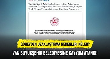 VAN BÜYÜKŞEHİR BELEDİYE'SİNE KAYYUM ATANDI!