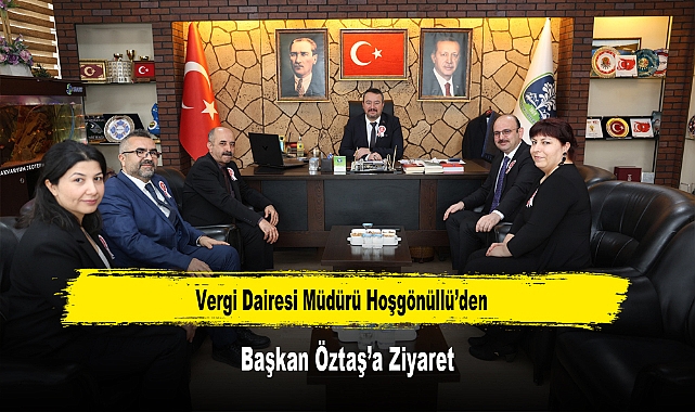 Vergi Dairesi Müdürü Hoşgönüllü'den, Başkan Öztaş'a Ziyaret