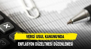 VERGİ USUL KANUNU'NDA ENFLASYON DÜZELTMESİ DÜZENLEMESİ