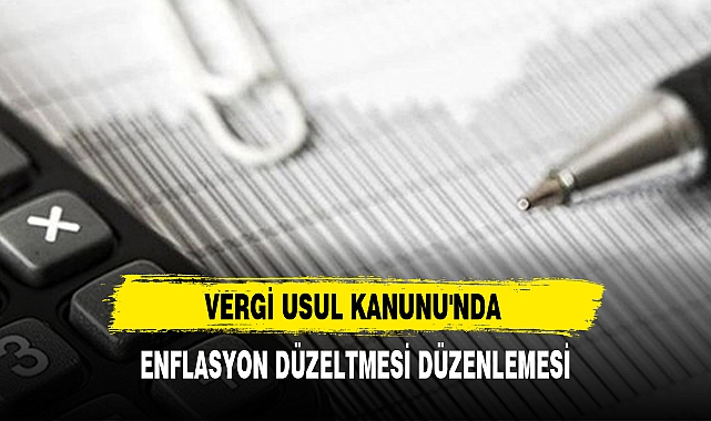 VERGİ USUL KANUNU'NDA ENFLASYON DÜZELTMESİ DÜZENLEMESİ