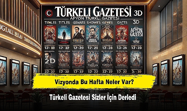 Vizyonda Bu Hafta Neler Var? Türkeli Gazetesi Sizler İçin Derledi