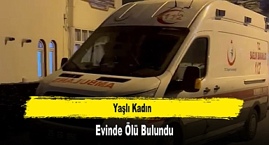 Yaşlı Kadın, Evinde Ölü Bulundu