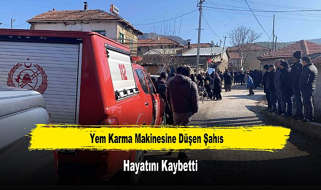 Yem Karma Makinesine Düşen Şahıs Hayatını Kaybetti