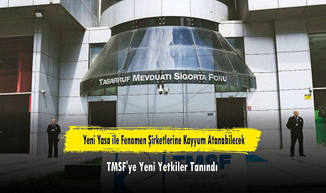 Yeni Yasa ile Fenomen Şirketlerine Kayyum Atanabilecek: TMSF'ye Yeni Yetkiler Tanındı