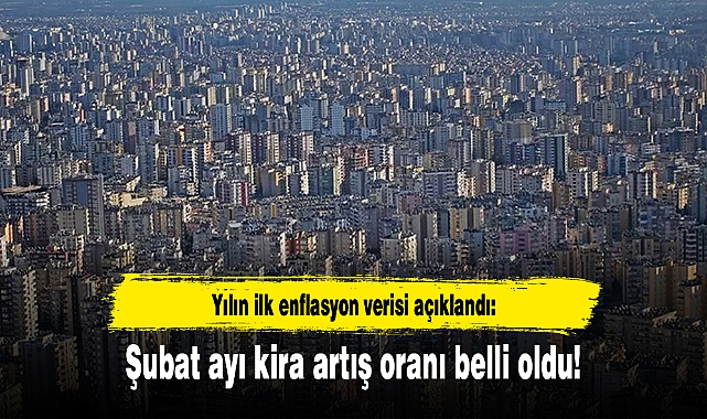 Yılın ilk enflasyon verisi açıklandı: Şubat ayı kira artış oranı belli oldu!