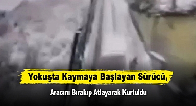 Yokuşta Kaymaya Başlayan Sürücü, Aracını Bırakıp Atlayarak Kurtuldu