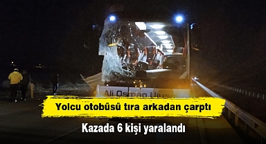 Yolcu otobüsü tıra arkadan çarptı: Kazada 6 kişi yaralandı