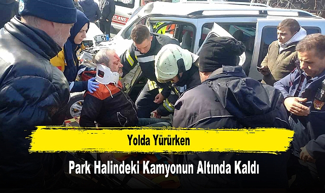 Yolda Yürürken Park Halindeki Kamyonun Altında Kaldı