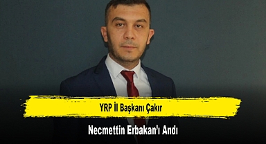 YRP İl Başkanı Çakır, Necmettin Erbakan'ı Andı