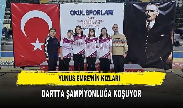 YUNUS EMRE’NİN KIZLARI  DARTTA ŞAMPİYONLUĞA KOŞUYOR