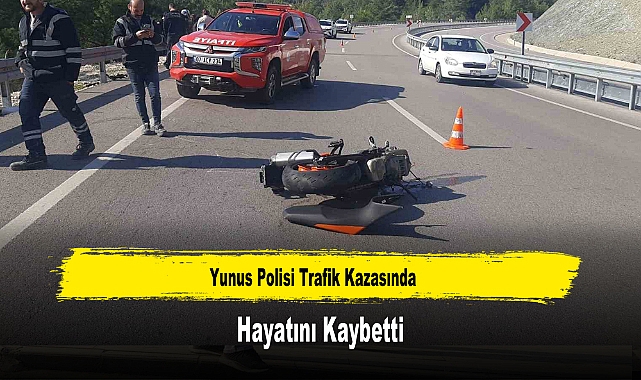 Yunus Polisi Trafik Kazasında Hayatını Kaybetti
